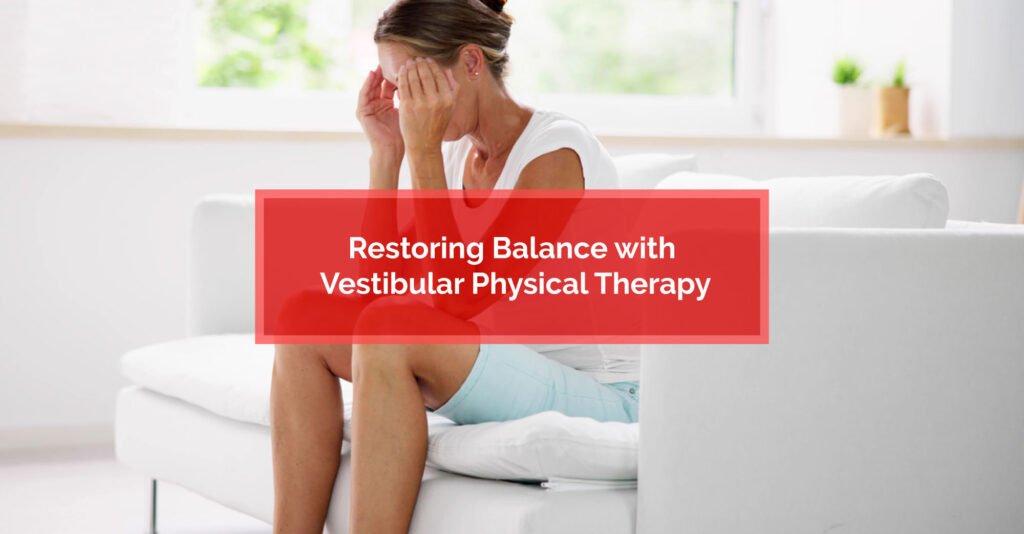 Vestibular Physiotherapy: Regain Your Balance!